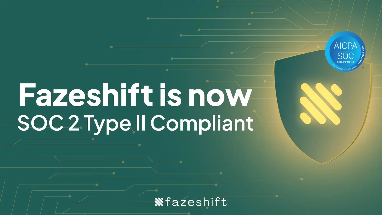 This graphic calls out the fact that Fazeshift is now complies with SOC 2 Type II.